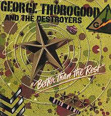 George Thorogood And The Destroyers : Better Than the Rest